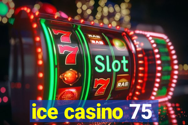 ice casino 75